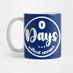 Zero Days Without Sarcasm Mug